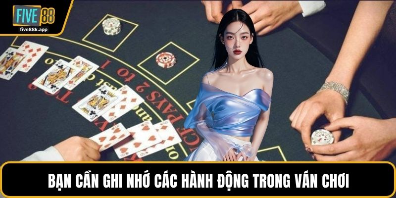 Bạn cần ghi nhớ các hành động trong ván chơi