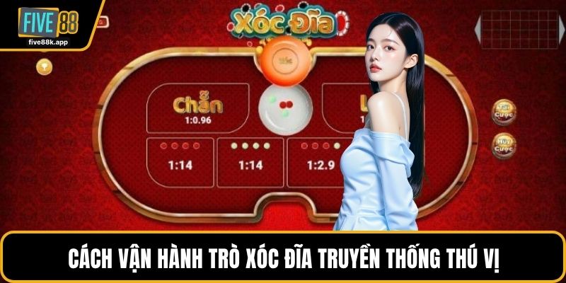 Cách vận hành trò xóc đĩa truyền thống thú vị