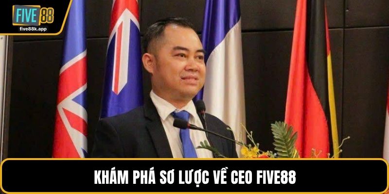 Khám phá sơ lược về CEO FIVE88