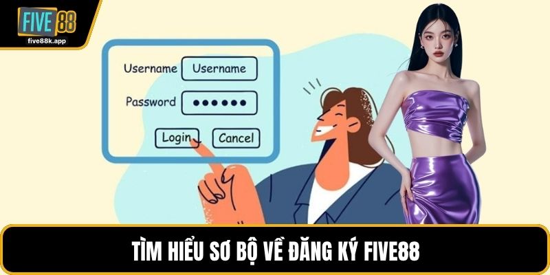 Tìm hiểu sơ bộ về đăng ký FIVE88